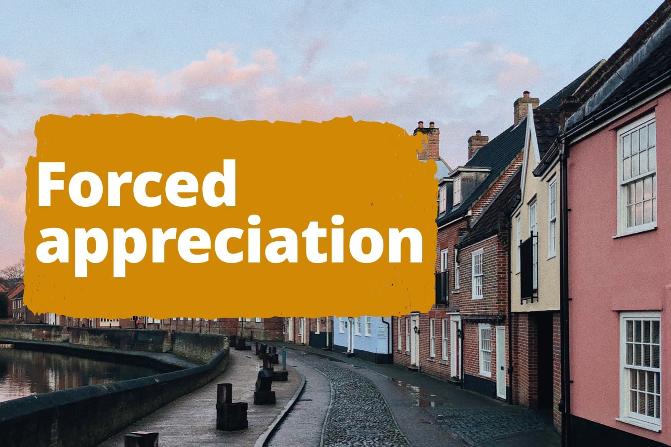 What Is Forced Appreciation? Here’s the Good, the Bad, and Everything Else